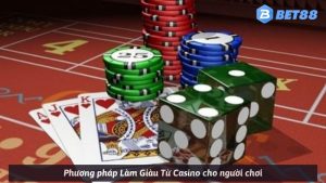 Phương pháp Làm Giàu Từ Casino cho người chơi