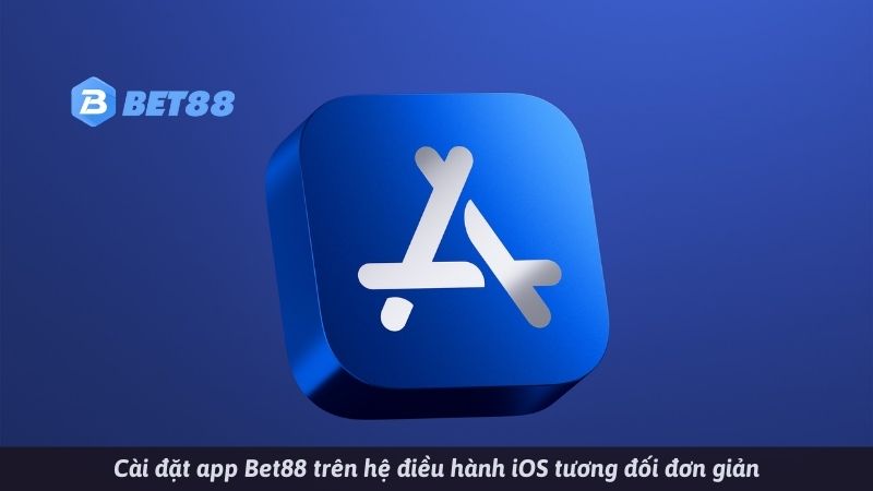 Cài đặt app Bet88 trên hệ điều hành iOS tương đối đơn giản